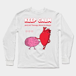 Keep Calm and Let Therapy Work Its Magic Mental Health Long Sleeve T-Shirt